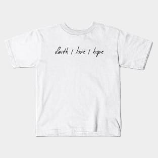 Faith-Love-Hope Kids T-Shirt